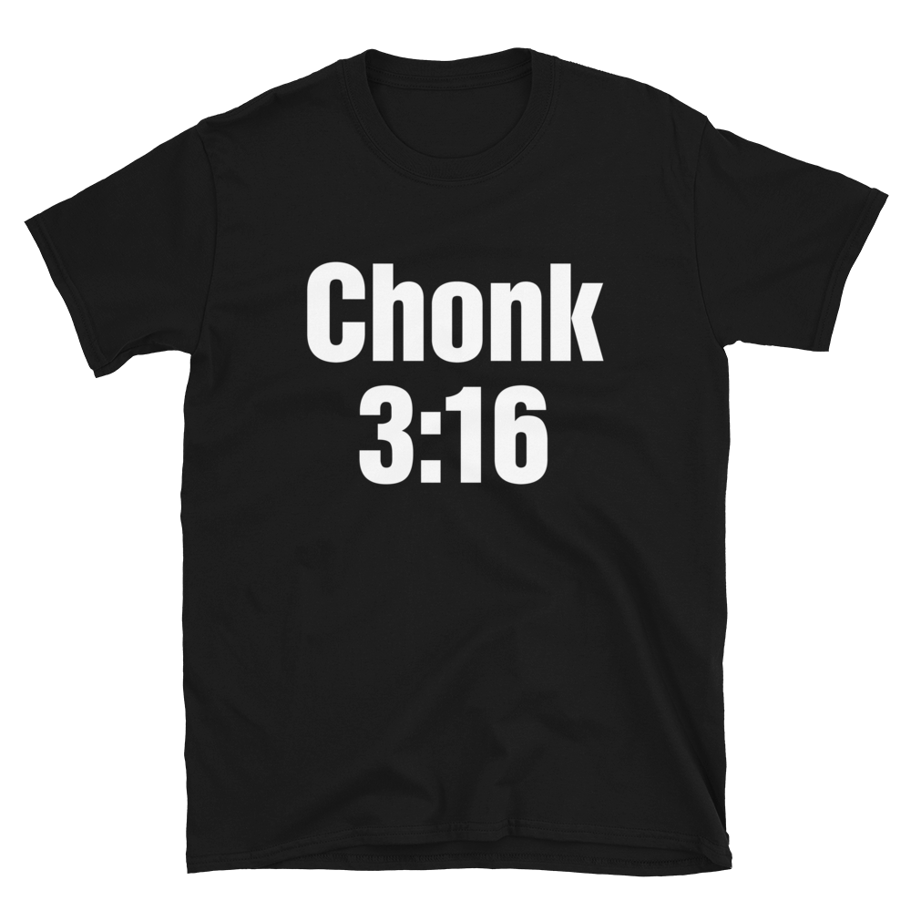 Chonk 3:16 T-Shirt